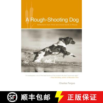 【3-4周达】Rough-Shooting Dog: Reflections from Thick and Uncivil Sorts of Places (2006) [9781592288571]