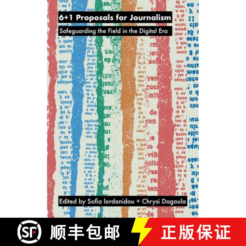 【3-4周达】6+1 Proposals for Journalism : Safeguarding the Field in the Digital Era [9781789386493]
