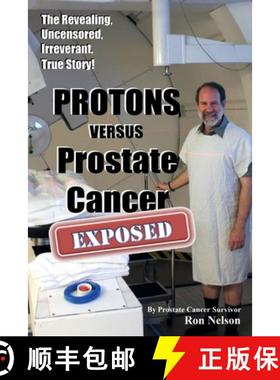 【3-4周达】PROTONS versus Prostate Cancer: EXPOSED: Learn what proton beam therapy for prostate cance... [9780985082307]