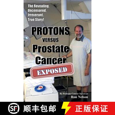 【3-4周达】PROTONS versus Prostate Cancer: EXPOSED: Learn what proton beam therapy for prostate cance... [9780985082307]