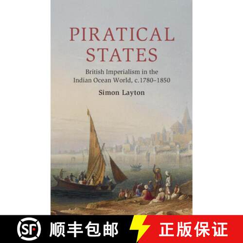 预订 精装 Piratical States: British Imperialism in the Indian Ocean World, C.1780-1850 [9781108484138]