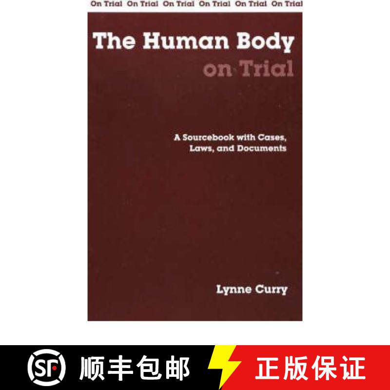 【3-4周达】The Human Body on Trial: A Sourcebook with Cases, Laws, and Documents [9780872207387]