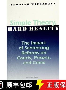 【3-4周达】Simple Theory, Hard Reality: The Impact of Sentencing Reforms on Courts, Prisons, and Crime [9780791425084]