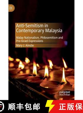 【3-4周达】Anti-Semitism in Contemporary Malaysia : Malay Nationalism, Philosemitism and Pro-Israel E... [9789811360121]