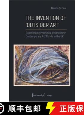 【3-4周达】The Invention of ＞Outsider Art: Experiencing Practices of Othering in Contemporary Art Wo... [9783837662504]