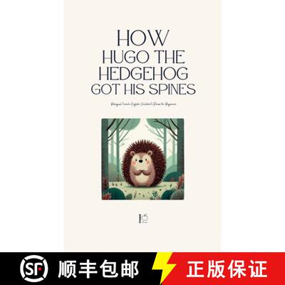 【3-4周达】How Hugo the Hedgehog Got His Spines: Bilingual French-English Children's Stories for Begi... [9798230516545]