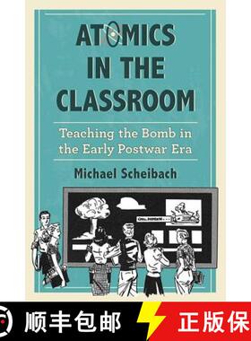【3-4周达】Atomics in the Classroom : Teaching the Bomb in the Early Postwar Era [9781476663562]