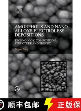 【3-4周达】Amorphous and Nano Alloys Electroless Depositions: Technology, Composition, Structure and ... [9780128026854]