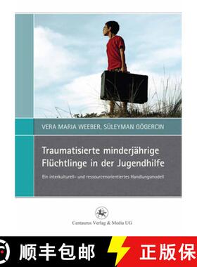 【3-4周达】Traumatisierte minderjährige Flüchtlinge in der Jugendhilfe: Ein interkulturell- und res... [9783862262502]