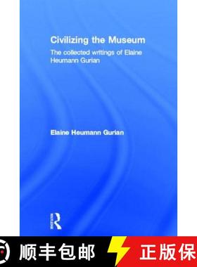 【3-4周达】Civilizing the Museum : The Collected Writings of Elaine Heumann Gurian [9780415357661]