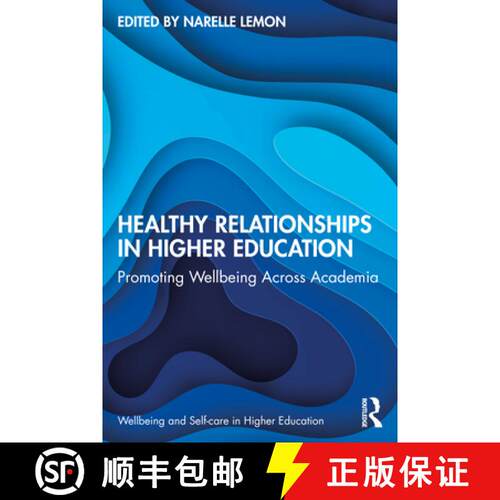 【3-4周达】Healthy Relationships in Higher Education: Promoting Wellbeing Across Academia [9780367701970]