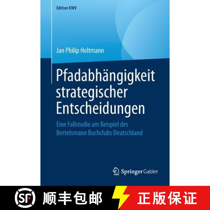 【3-4周达】Pfadabhängigkeit strategischer Entscheidungen : Eine Fallstudie am Beispiel des Bertelsma... [9783658241230]