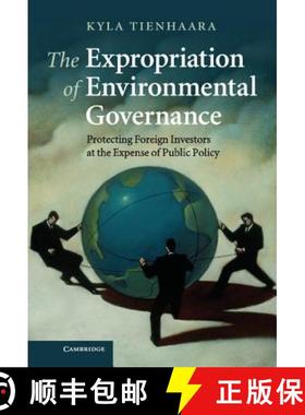 【3-4周达】The Expropriation of Environmental Governance: Protecting Foreign Investors at the Expense... [9780521114875]