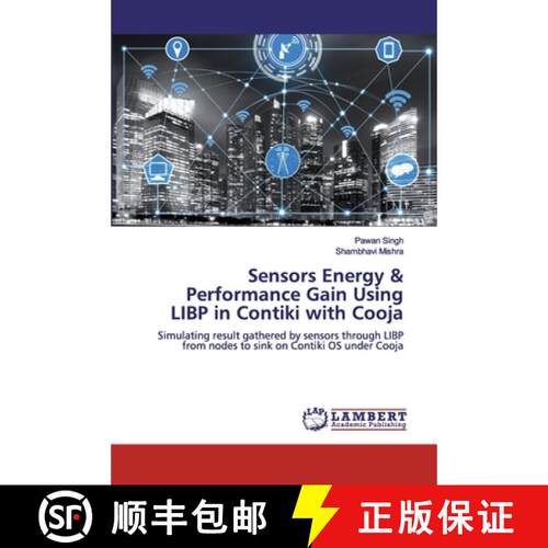 预订 Sensors Energy & Performance Gain Using LIBP in Contiki with Cooja [9786200503152]