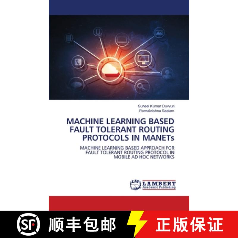 【3-4周达】MACHINE LEARNING BASED FAULT TOLERANT ROUTING PROTOCOLS IN MANETs [9786207640751]