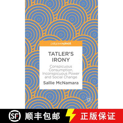 【3-4周达】Tatler's Irony : Conspicuous Consumption, Inconspicuous Power and Social Change [9783319769134]
