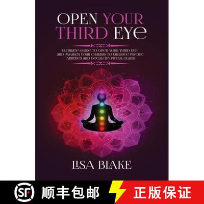 【3-4周达】精装 Open Your Third Eye: Ultimate Guide to Open Your Third Eye and Awaken Your Chakras to... [9781954797178]