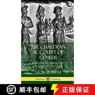 【3-4周达】The Chaldean Account of Genesis: Babylonian Fables, and Legends of the Gods (Hardcover) [9780359031948]