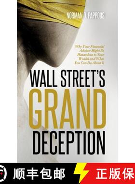 预订 Wall Street's Grand Deception: Why Your Financial Advisor Might be Hazardous to Your Wealth and ... [9798986615905]