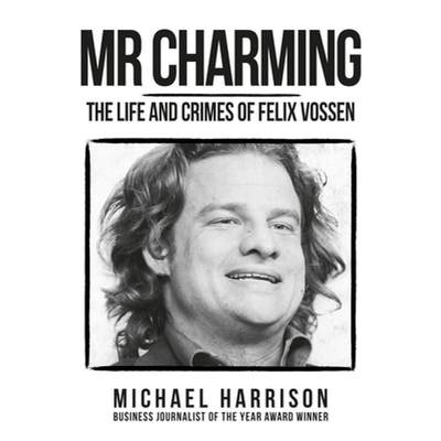 【4周达】Mr Charming: The Life and Crimes of Felix Vossen [9781445677934]