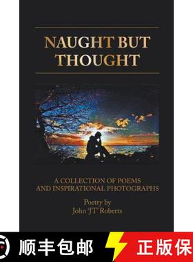 【3-4周达】Naught But Thought: A Collection of Poems and Inspirational Photographs [9781787196070]