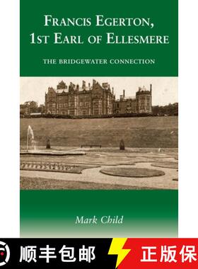 【3-4周达】Francis Egerton, 1st Earl of Ellesmere: The Bridgewater Connection [9781839756337]