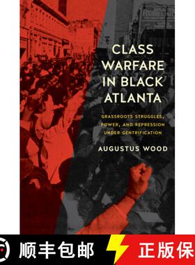 预订 Class Warfare in Black Atlanta: Grassroots Struggles, Power, and Repression Under Gentrification [9781469685687]