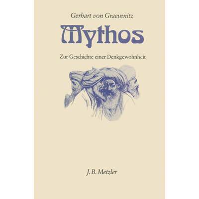 【4周达】Mythos: Zur Geschichte Einer Denkgewohnheit [9783476006172]