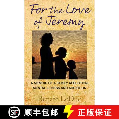 预订 For the Love of Jeremy: A Memoir of a Family Affliction: Mental Illness and Addiction [9798986532448]