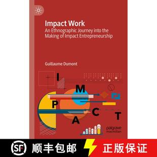 【3-4周达】Impact Work: An Ethnographic Journey into the Making of Impact Entrepreneurship [9783031646607]