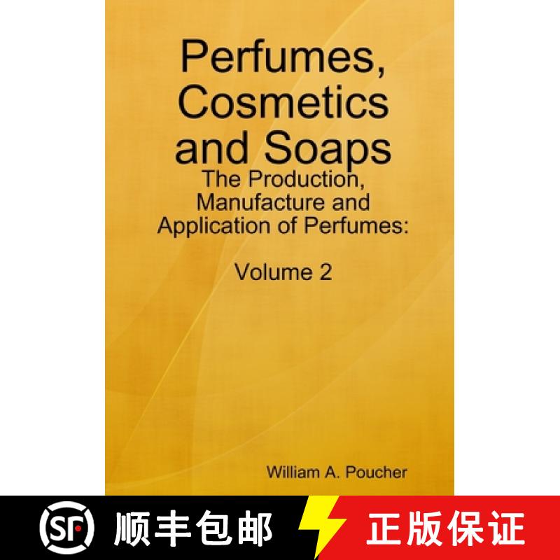 【2-3周达】Perfumes, Cosmetics and Soaps: The Production, Manufacture and Application of Perfumes: Vo... [9780244793548]