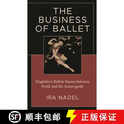 【3-4周达】The Business of Ballet : Diaghilev's Ballets Russes between Profit and the Avant-garde [9781666945805]