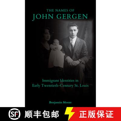 预订 精装 The Names of John Gergen: Immigrant Identities in Early Twentieth-Century St. Louis [9780826222275]