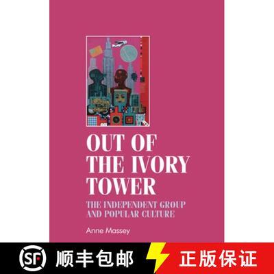 【3-4周达】Out of the ivory tower : The Independent Group and popular culture [9780719088063]