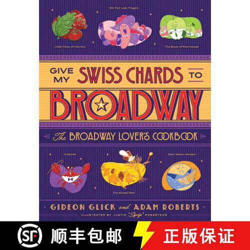 【3-4周达】精装 Give My Swiss Chards to Broadway – The Broadway Lover′s Cookbook [9781682687185]