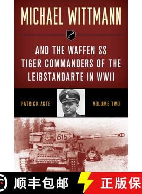【3-4周达】Michael Wittmann & the Waffen SS Tiger Commanders of the Leibstandarte in WWII, Volume 2, ... [9780811739337]