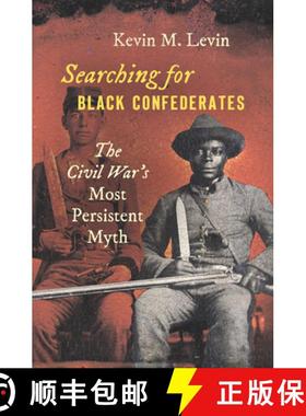 预订 Searching for Black Confederates: The Civil War�s Most Persistent Myth [9781469653266]