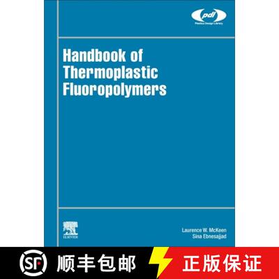 【3-4周达】精装 Handbook of Thermoplastic Fluoropolymers: Properties, Characteristics and Data [9780323916271]