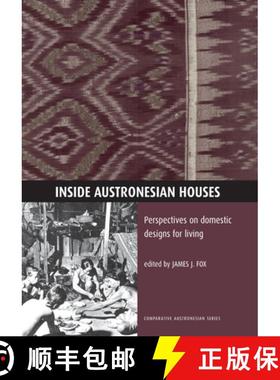 预订 Inside Austronesian Houses: Perspectives on Domestic Designs for Living [9780731515950]