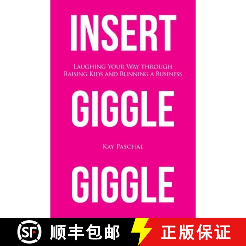 【3-4周达】Insert Giggle Giggle: Laughing Your Way through Raising Kids and Running a Business [9781665302937]