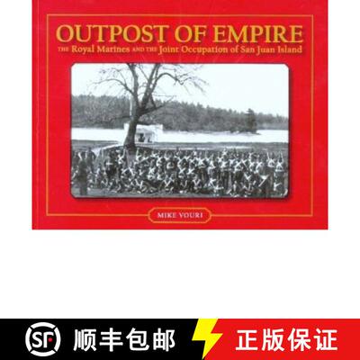 【3-4周达】Outpost of Empire: The Royal Marines and the Joint Occupation of San Juan Island [9780914019466]