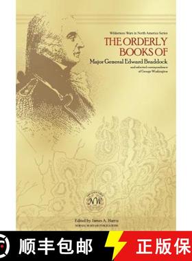 【3-4周达】The Orderly Books of Major General Edward Braddock and Selected Correspondence of George W... [9780974869018]