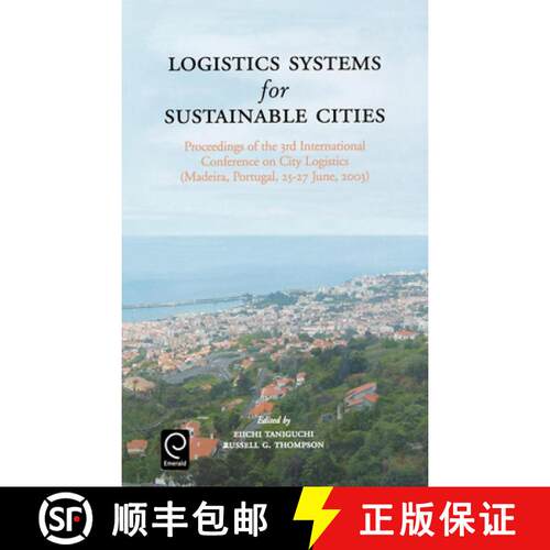 【3-4周达】精装 Logistics Systems for Sustainable Cities: Proceedings of the 3rd International Confer... [9780080442600]