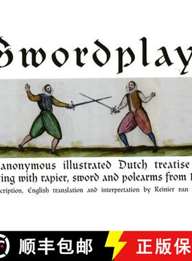 现货 Swordplay : An anonymous illustrated Dutch treatise for fencing with rapier, sword and polearms ... [9781937439262]