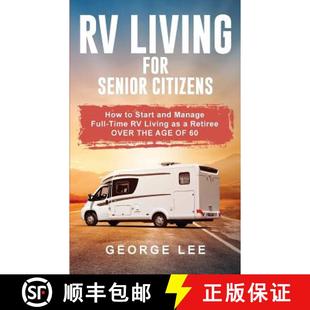 【3-4周达】RV Living for Senior Citizens: How to Start and Manage Full Time RV Living as a Retiree Ov... [9781951035105]