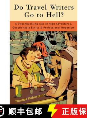 预订 Do Travel Writers Go to Hell?: A Swashbuckling Tale of High Adventures, Questionable Ethics, & P... [9780307394651]
