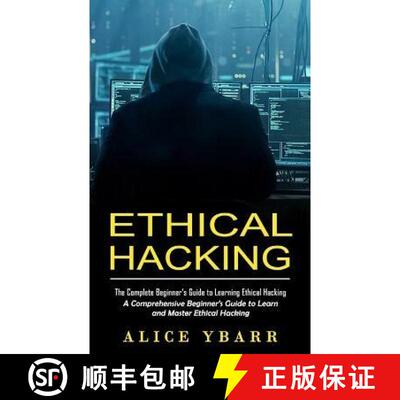 【3-4周达】Ethical Hacking: The Complete Beginner's Guide to Learning Ethical Hacking (A Comprehensiv... [9781998769605]