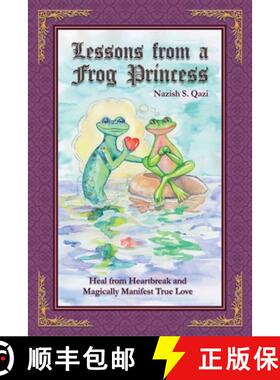 【3-4周达】Lessons from a Frog Princess: Heal from Heartbreak and Magically Manifest True Love [9781913674885]