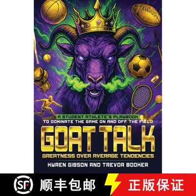 【3-4周达】精装 GOAT TALK Greatness Over Average Tendencies: A student athlete's playbook to dominate... [9798896692089]