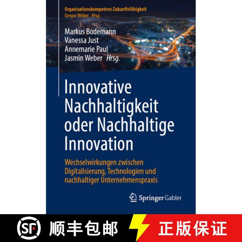 【3-4周达】Innovative Nachhaltigkeit oder Nachhaltige Innovation : Wechselwirkungen zwischen Digitali... [9783662689950]